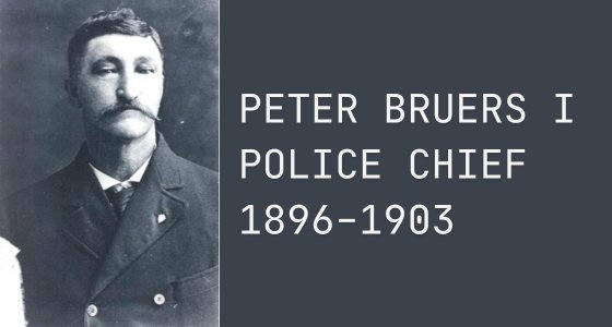 Peter Bruers, police chief from 1896-1903