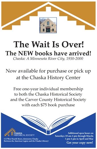The wait is over! The new books have arrived! Chaska: A Minnesota River City, 1950-2000. Now Available for purchase or pick up at the Chaska History Center. Free one-year individual membership to both the Chaska Historical Society and the Carver County Historical Society with each $75 purchase. Additional open hours on Saturdays 10am - 4pm through March; 1pm - 4pm in April and May. Get your copy now!